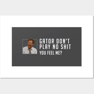 Gator don’t play no shit Posters and Art